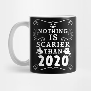 Halloween 2020 / Nothing is Scarier Than 2020 Funny Saying Design Mug